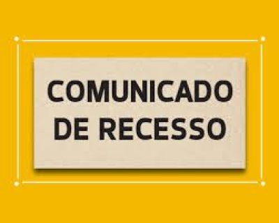 COMUNICADO DE RECESSO LEGISLATIVO E EXPEDIENTE DA CÂMARA 